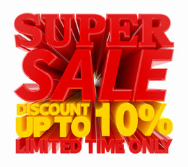 SUPER SALE DISCOUNT UP TO 10 % LIMITED TIME ONLY illustration 3D rendering