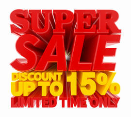 SUPER SALE DISCOUNT UP TO 15 % LIMITED TIME ONLY illustration 3D rendering