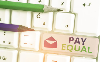 Conceptual hand writing showing Pay Equal. Concept meaning Principle of nondiscrimination in...