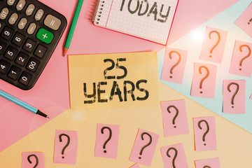 Conceptual hand writing showing 25 Years. Concept meaning Remembering or honoring special day for...
