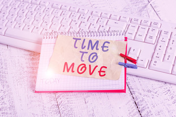 Conceptual hand writing showing Time To Move. Concept meaning Best period to transfer Relocation...
