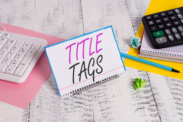 Text sign showing Title Tags. Business photo text the HTML element that specifies the title of a...