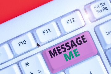 Conceptual hand writing showing Message Me. Concept meaning To ask someone to send you a short text...