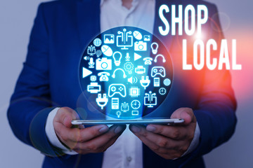 Writing note showing Shop Local. Business concept for a preference to buy locally produced goods and services