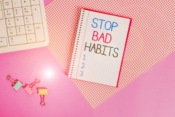 Word writing text Stop Bad Habits. Business photo showcasing asking someone to quit doing non good...
