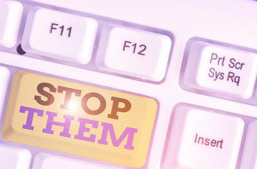 Text sign showing Stop Them. Business photo text used for telling someone not to do something that...