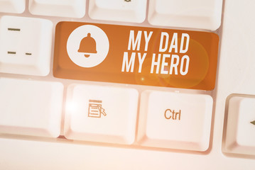 Handwriting text My Dad My Hero. Conceptual photo Admiration for your father love feelings emotions...