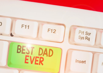 Handwriting text writing Best Dad Ever. Conceptual photo Appreciation for your father love feelings...
