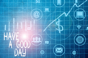 Text sign showing Have A Good Day. Business photo text Nice gesture positive wishes Greeting Enjoy Be happy