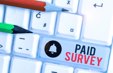 Conceptual hand writing showing Paid Survey. Concept meaning statistical survey where the...