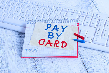 Conceptual hand writing showing Pay By Card. Concept meaning Payments on credit Debit Electronic...