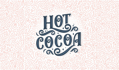Hot cocoa hand lettering composition. Hand drawn quote for Christmas signs, cafe, bar and restaurant