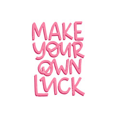 Motivational hand drawn pink lettering. Make your own luck vector typography