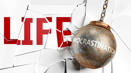 Procrastination and life - pictured as a word Procrastination and a wreck ball to symbolize that Procrastination can have bad effect and can destroy life, 3d illustration - obrazy, fototapety, plakaty
