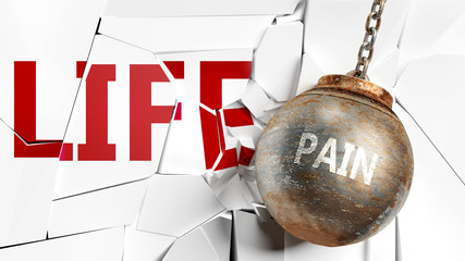 Pain and life - pictured as a word Pain and a wreck ball to symbolize that Pain can have bad effect and can destroy life, 3d illustration