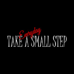 Everyday take a small step - Vector illustration design for banner, t shirt graphics, fashion prints, slogan tees, stickers, cards, posters and other creative uses