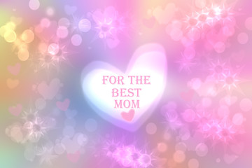 Happy Mothers Day card. Abstract festive pink blue bokeh background texture with a For the Best Mom greeting text on a large white heart. Beautiful illustration for love holiday greeting card concept.
