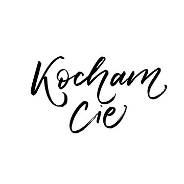 Kocham cie card. Modern vector brush calligraphy. Ink illustration with hand-drawn lettering. 