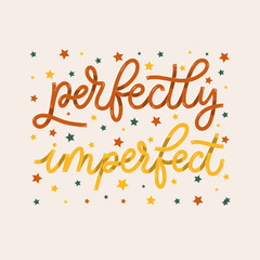 Perfectly imperfect. Card  with calligraphy. Hand drawn  modern lettering.