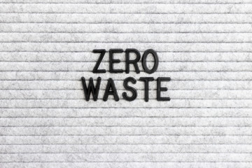 Quote Zero waste on felt letterboard