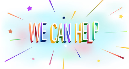 Colorful illustration of "We Can Help" text