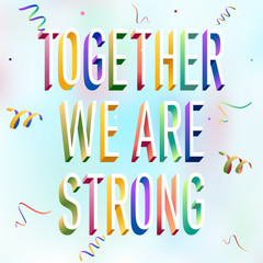 Colorful illustration of "Together We are Strong" text