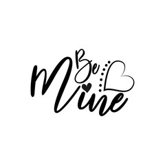 Fototapeta na wymiar Be mine calligraphy text, with heart. Good for home decor, greeting card, poster , banner, textile print, and gift.