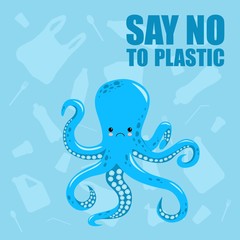 No to plastic. Stop ocean plastic pollution. Cute sad octopus. Recycling plastic. Ecological problem and catastrophe. Say no to plastic. Cartoon style