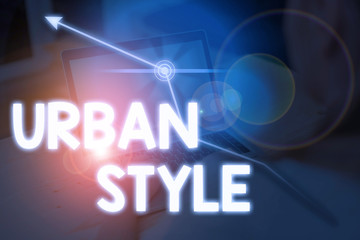 Writing note showing Urban Style. Business concept for fashion that have emerged from the grassroots streetwear