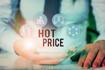 Word writing text Hot Price. Business photo showcasing Buyer or seller can obtain something for a...