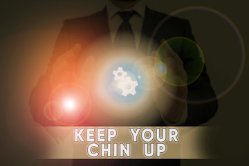 Word writing text Keep Your Chin Up. Business photo showcasing Remain cheerful in difficult...