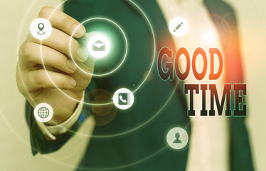 Text sign showing Good Time. Business photo text the right moment to do something or for something to happen