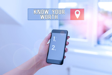 Text sign showing Know Your Worth. Business photo showcasing Have knowledge of selfvalue Worthiness...