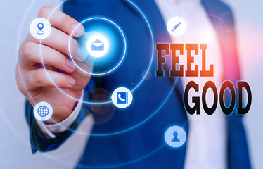 Text sign showing Feel Good. Business photo text relating to or promoting an often specious sense of satisfaction