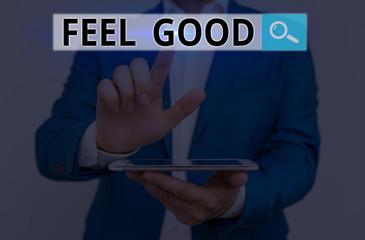 Conceptual hand writing showing Feel Good. Concept meaning relating to or promoting an often specious sense of satisfaction