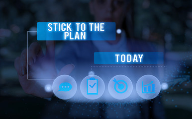 Text sign showing Stick To The Plan. Business photo showcasing To adhere to some plan and not...