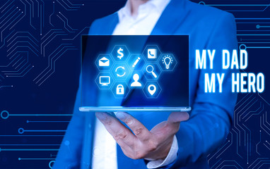 Word writing text My Dad My Hero. Business photo showcasing Admiration for your father love feelings emotions compliment