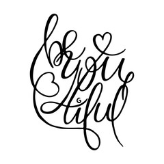 Inspirational hand-lettering quote. Hipster hand drawn vintage illustration. Can be used as a print on t-shirts and bags, stationary or poster, cards and designs.