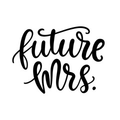 Future Mrs lettering. Wedding decoration with modern calligraphy