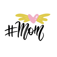 Handwritten saying #mom. Hand drawn inspirational lettering with winged heart шддгыекфешщт . Free hand stylized phrase for your typography, postcard, case, textile, t shirt design.
