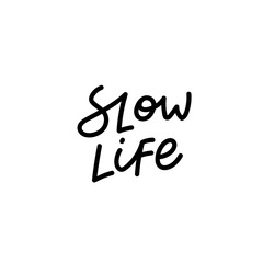 Slow life calligraphy quote lettering