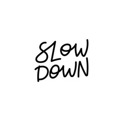 Slow down your life calligraphy quote lettering