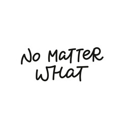 No matter what calligraphy shirt quote lettering
