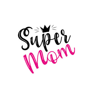 Super mom- calligraphy text, with crown. Good for greeting card and  t-shirt print, flyer, poster design, mug.