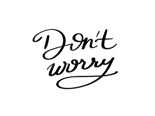 Do not worry. Handwritten vector lettering. Greeting card.