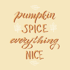 Text lettering design Pumpkin spice everything nice quote. Trendy handwritten autumn phrase. Seasonal party invitation. Autumn menu typography design. Vector eps 10.
