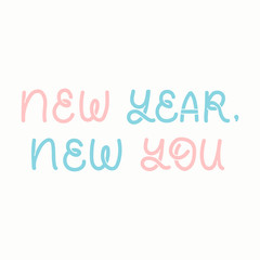Hand drawn lettering card. The inscription: New year,new you. Perfect design for greeting cards, posters, T-shirts, banners, print invitations. Christmas card.