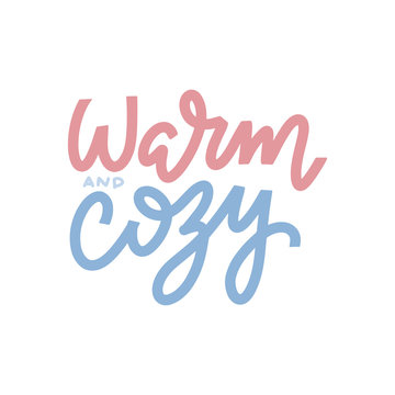 Warm and cozy. Typography card, image with lettering. Blue and pink on white background. Design for t-shirt and prints. Vector poster with phrase and decor elements.
