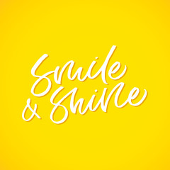 Hand drawn lettering card. The inscription: Smile and shine. Perfect design for greeting cards, posters, T-shirts, banners, print invitations.