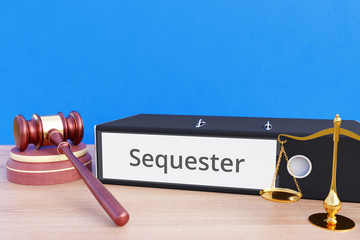 Sequester – Folder with labeling, gavel and libra – law, judgement, lawyer